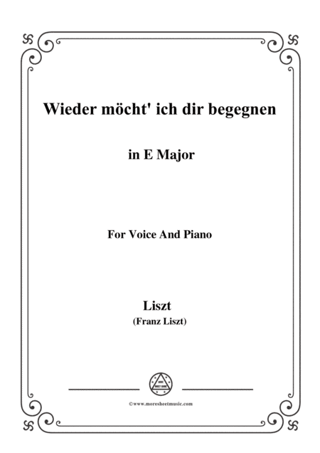 Liszt-Wieder möcht' ich dir begegnen in E Major,for Voice and Piano (arr. MSM)