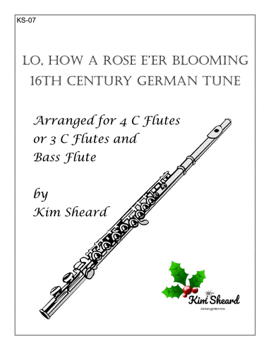 Lo, How a Rose E'er Blooming arranged for 4 C flutes or 3 C flutes and bass flute (arr. Kim Sheard)
