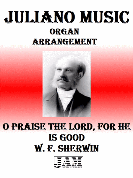 O PRAISE THE LORD, FOR HE IS GOOD - W. F. SHERWIN (HYMN - EASY ORGAN) (arr. Juliano Music)