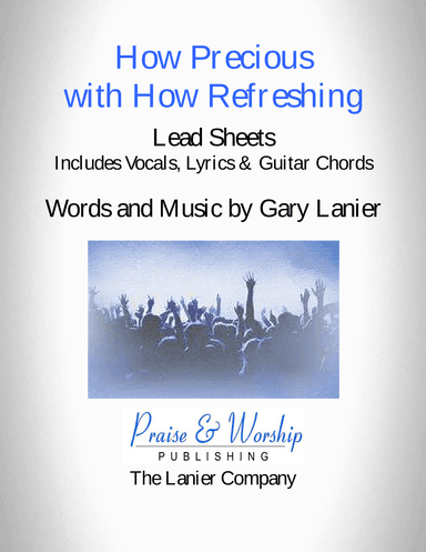 HOW PRECIOUS / HOW REFRESHING - Worship Lead Sheets (Includes Lyrics, Melody & Guitar Chords)