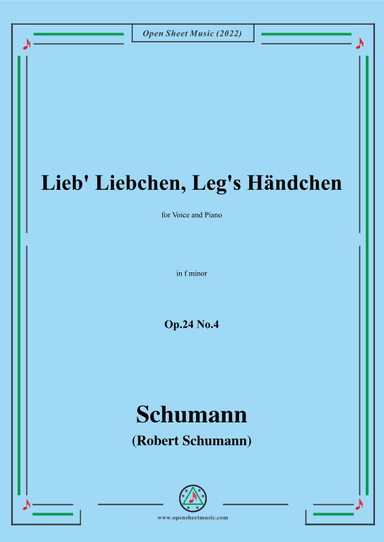 Schumann-Lieb Liebchen, Leg's Händchen,Op.24 No.4,in f minor,for Voice and Piano (arr. OSM Press)