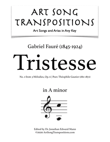 FAURÉ: Tristesse, Op. 6 no. 2 (transposed to A minor) (arr. ArtSongTranspositions.com)