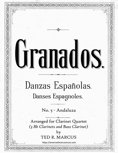Andaluza (Playera) Spanish Dance from Danzas Espanolas, Op. 37, No. 5 for Clarinet Quartet (arr. Ted R. Marcus)