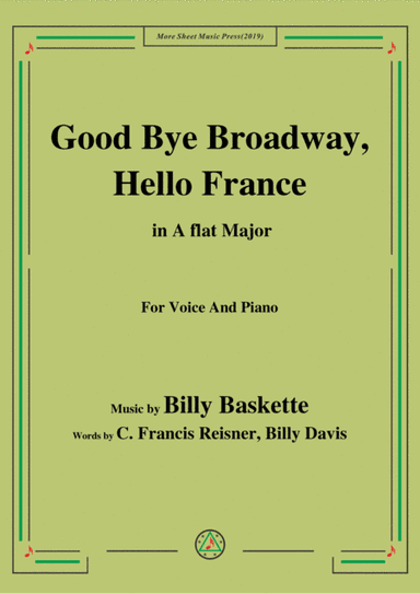 Billy Baskette-Good Bye Broadway,Hello France,in A flat Major,for Voice&Piano (arr. MSM)