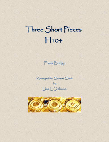 Three Short Pieces H104 for Clarinet Choir (arr. Lisa L Ochoco)