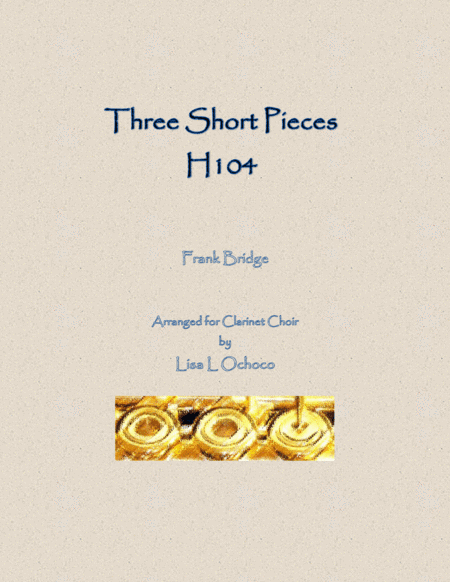 Three Short Pieces H104 for Clarinet Choir (arr. Lisa L Ochoco)