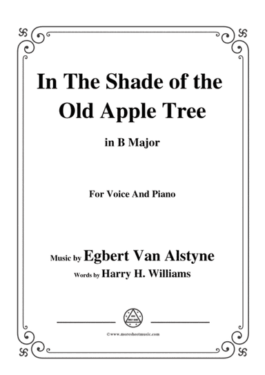 Egbert Van Alstyne-In The Shade of the Old Apple Tree,in B Major,for Voice&Piano (arr. MSM)