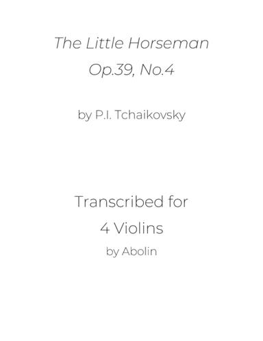 Tchaikovsky: The Little Horseman, Op.39, No.4 - arr. for Violin Quartet (arr. Abolin)