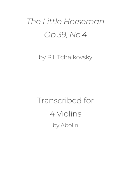 Tchaikovsky: The Little Horseman, Op.39, No.4 - arr. for Violin Quartet (arr. Abolin)