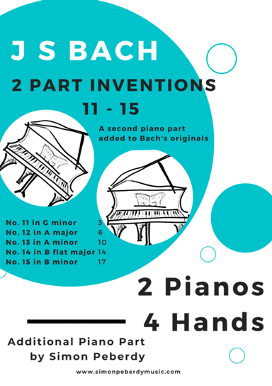 Bach 2 Part Inventions 11-15 for 2 pianos, 4 hands (second piano part by Simon Peberdy) (arr. Simon Peberdy)