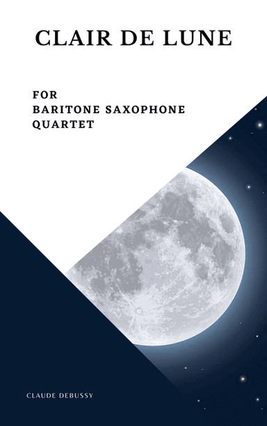 Clair de Lune Debussy Baritone Saxophone Quartet (arr. Woods Only)