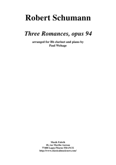 Robert Schumann:  Three Romances (Drei Romanzen), Opus 94, arranged for Bb clarinet and piano (arr. Paul Wehage)