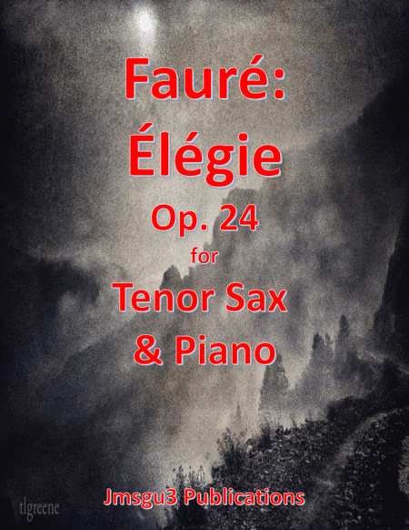 Fauré: Élégie Op. 24 for Tenor Sax & Piano (arr. James M. Guthrie, ASCAP)