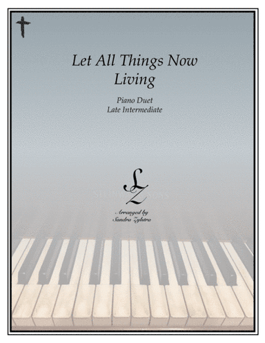 Let All Things Now Living (1 piano, 4 hand duet) (arr. Sandra Zylstra)
