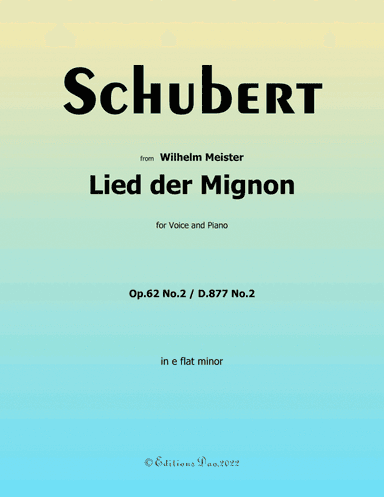 Lied der Mignon, by Schubert, in e flat minor (arr. Editions Dao)