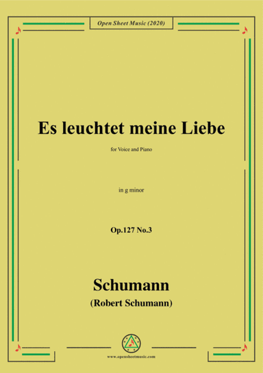 Schumann-Es leuchtet meine Liebe Op.127 No.3,in g minor,for Voice&Piano (arr. MSM)