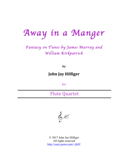 Away in a Manger: Fantasy on Tunes by James Murray and William Kirkpatrick (Flute Quartet) (arr. John Jay Hilfiger)