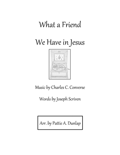 What a Friend We Have in Jesus - piano music box (arr. Pattie A. Dunlap)