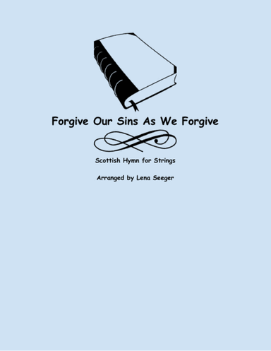 Forgive Our Sins As We Forgive (arr. Lena Seeger)