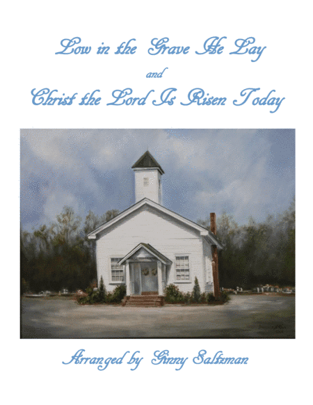Low in the Grave He Lay (Christ Arose) and Christ the Lord Is Risen Today - Two Beautiful Easter Hym (arr. Ginny Saltzman)