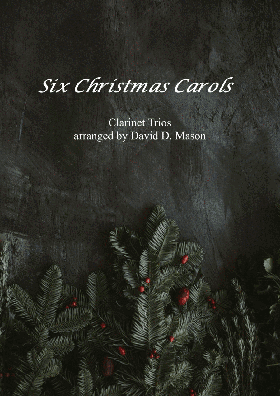Six Christmas Carols for Clarinet Trio (arr. David D. Mason)