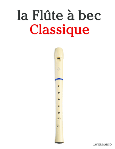 La Flûte à bec Classique (arr. Javier Marcó)