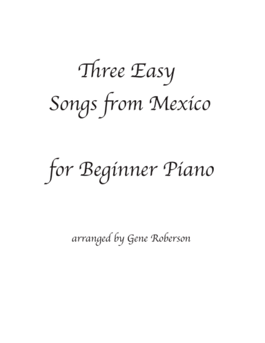 Three Easy Folk Songs from Mexico for Piano (arr. Gene Roberson)