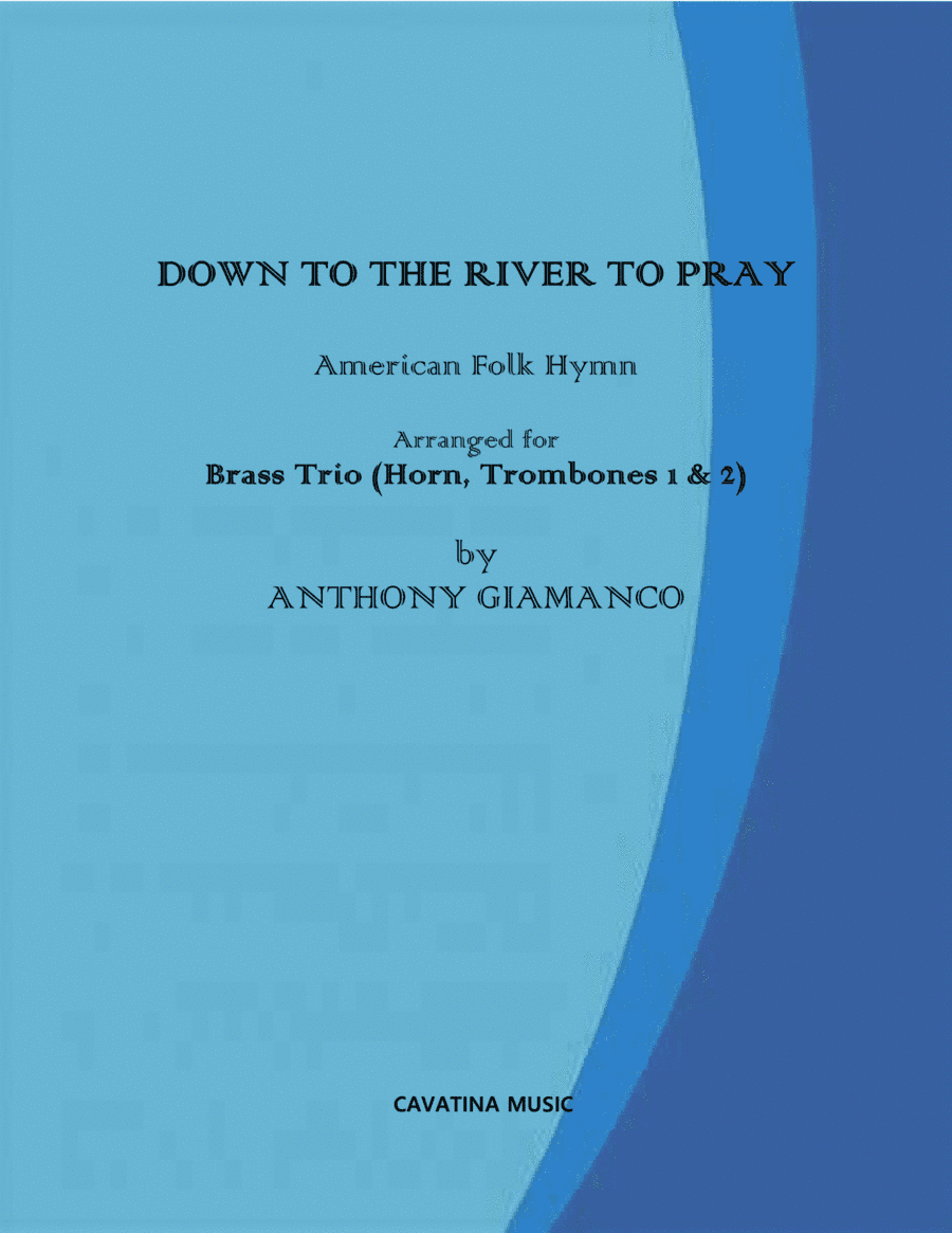 Down to the River to Pray (Brass Trio - horn, two trombones) (arr. Anthony Giamanco)