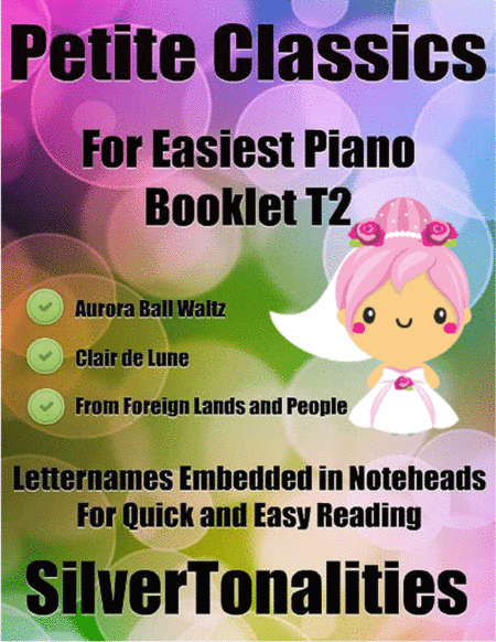 Petite Classics for Easiest Piano Booklet T2 (arr. SilverTonalities)