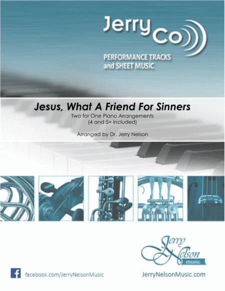 Jesus What A Friend For Sinners  (2 for 1 PIANO Standalone Arr's) (arr. Dr. Jerry Nelson)