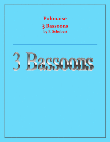 Polonaise - F. Schubert - For 3 Bassoons - Intermediate (arr. Raymond Fenech)