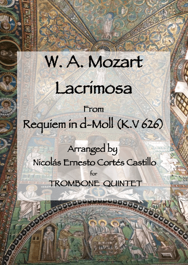 Lacrimosa (from  Requiem in D minor, K. 626) for Trombone Quintet (arr. Nicolas Ernesto Cortes Castillo)