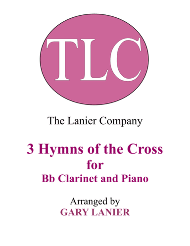 Gary Lanier: 3 HYMNS of THE CROSS (Duets for Bb Clarinet & Piano) (arr. Gary Lanier)