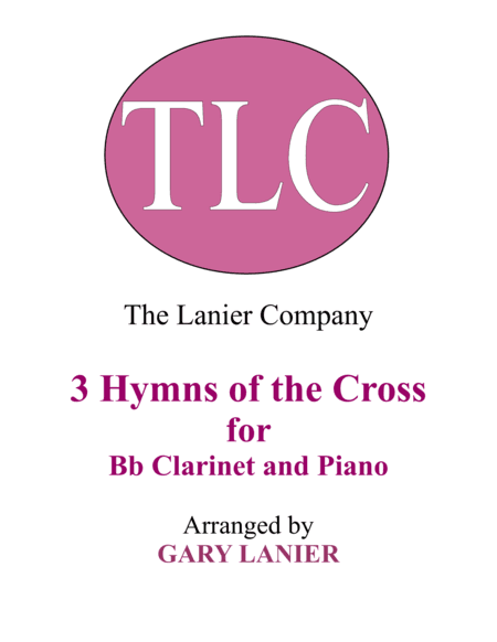Gary Lanier: 3 HYMNS of THE CROSS (Duets for Bb Clarinet & Piano) (arr. Gary Lanier)