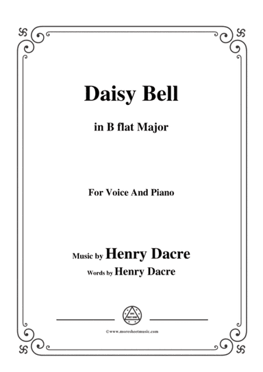 Henry Dacre-Daisy Bell,in B flat Major,for Voice and Piano (arr. MSM)