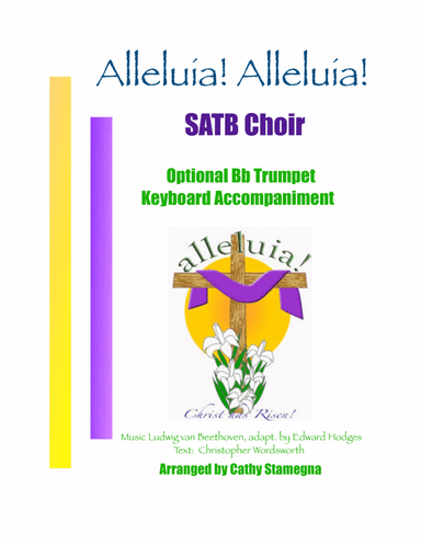 Alleluia!  Alleluia! - (melody is Ode to Joy) - SATB Choir, Optional Bb Trumpet, Keyboard Acc. (arr. Cathy Stamegna)