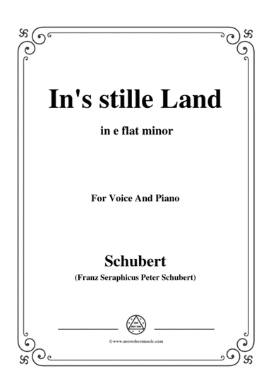 Schubert-In's stille Land,in e flat minor,for Voice&Piano (arr. MSM)