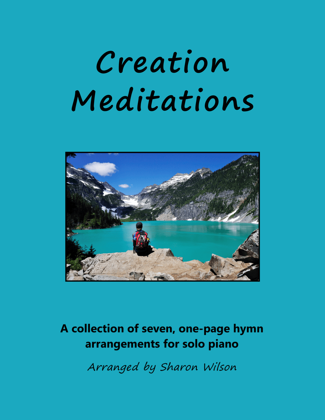 Creation Meditations (A Collection of One-Page Arrangements for Solo Piano) (arr. Sharon Wilson)