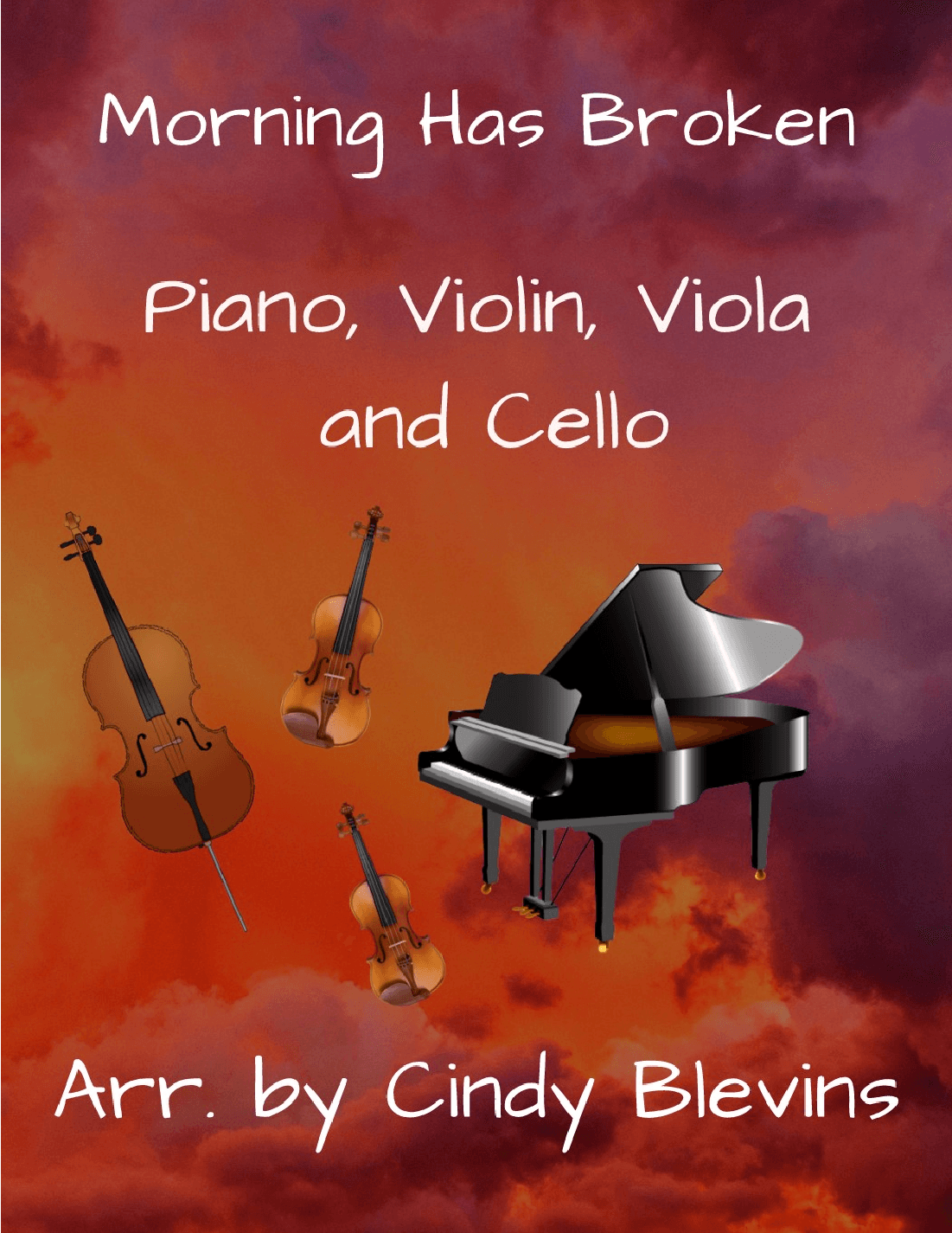 Morning Has Broken, for Violin, Viola, Cello and Piano (arr. Cindy Blevins)