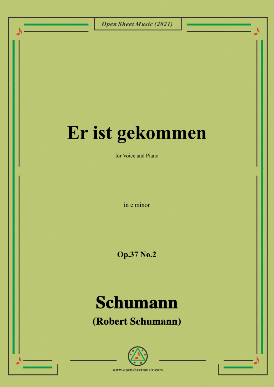 Schumann-Er ist gekommen,Op.37 No.2,in e minor,for Voice and Piano (arr. Open Cloud)