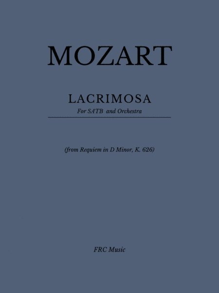 LACRIMOSA DIES ILLA for SATB and Orchestra (from Requiem in D minor, K. 626) (arr. Flavio Regis Cunha)
