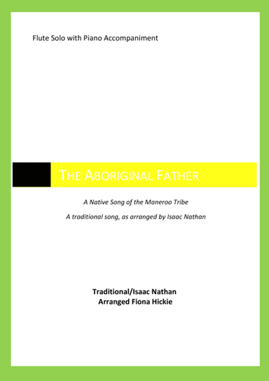 The Aboriginal Father: A Native Song of the Maneroo Tribe (arr. Fiona Hickie)