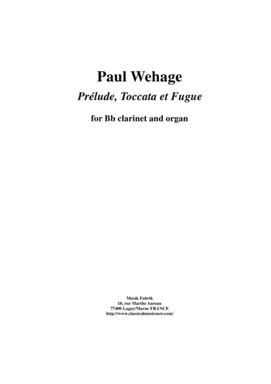 Paul Wehage: Prélude, Toccata et Fugue for Bb clarinet and organ