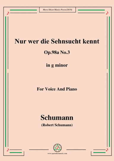 Schumann-Nur wer die Sehnsucht kennt,Op.98a No.3,in g minor,for Vioce&Pno (arr. MSM)