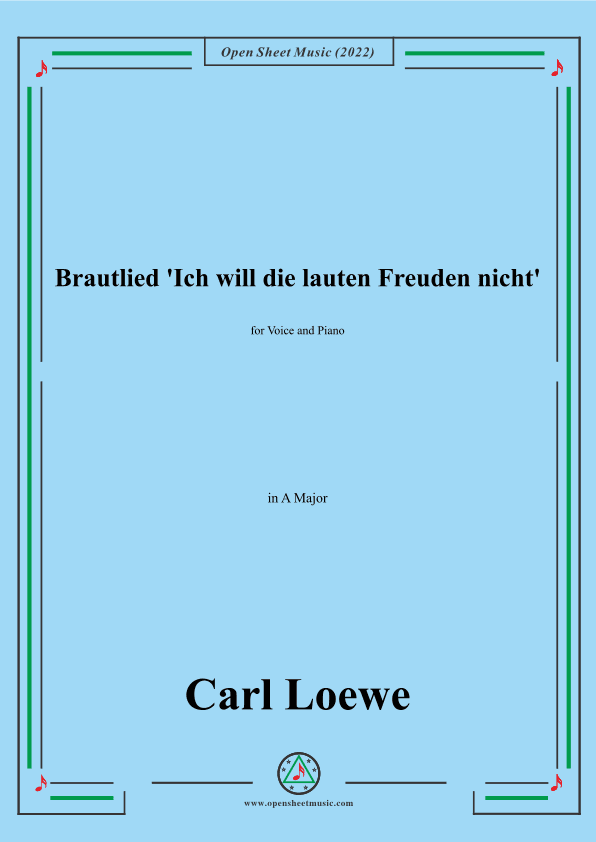Loewe-Brautlied Ich will die lauten Freuden nicht,in A Major,for Voice and Piano (arr. OSM Press)