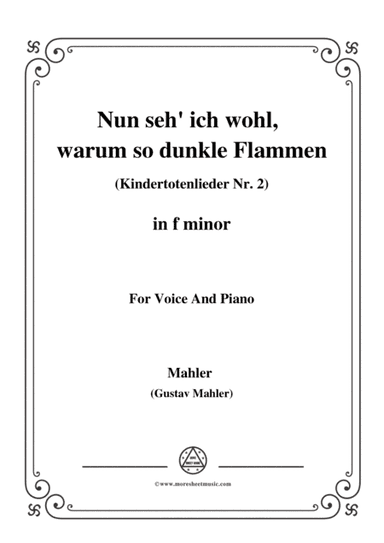 Mahler-Nun seh' ich wohl,warum so dunkle Flammen(Kindertotenlieder Nr. 2) in f minor,for Voice and P (arr. MSM)