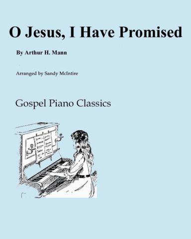 O Jesus, I Have Promised (arr. Sandy McIntire)