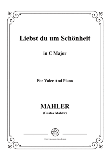 Mahler-Liebst du um Schönheit in C Major,for Voice and Piano (arr. MSM)