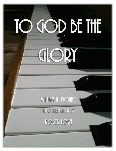 To God Be The Glory (arr. Roger Lowe)