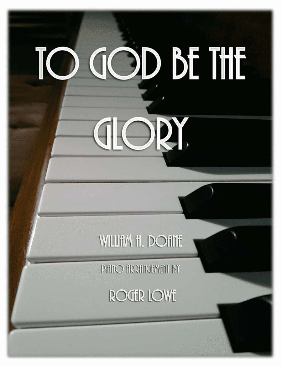 To God Be The Glory (arr. Roger Lowe)